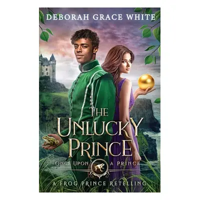 "The Unlucky Prince: A Frog Prince Retelling" - "" ("White Deborah Grace")