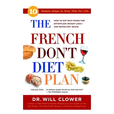 "The French Don't Diet Plan: 10 Simple Steps to Stay Thin for Life" - "" ("Clower William")