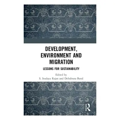 "Development, Environment and Migration: Lessons for Sustainability" - "" ("Rajan S. Irudaya")