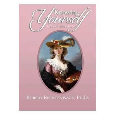 "Knowing Yourself: 1500 Considerations" - "" ("Recktenwald Robert Peter")