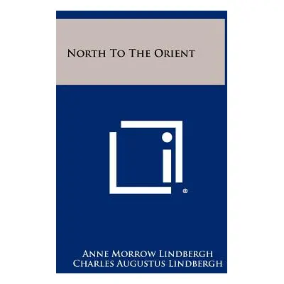 "North To The Orient" - "" ("Lindbergh Anne Morrow")