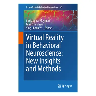 "Virtual Reality in Behavioral Neuroscience: New Insights and Methods" - "" ("Maymon Christopher