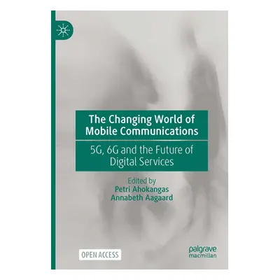 "The Changing World of Mobile Communications: 5g, 6g and the Future of Digital Services" - "" ("