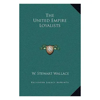 "The United Empire Loyalists" - "" ("Wallace W. Stewart")