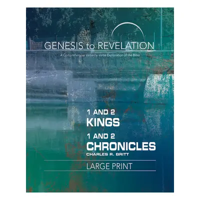 "Genesis to Revelation: 1 and 2 Kings, 1 and 2 Chronicles Participant Book: A Comprehensive Vers