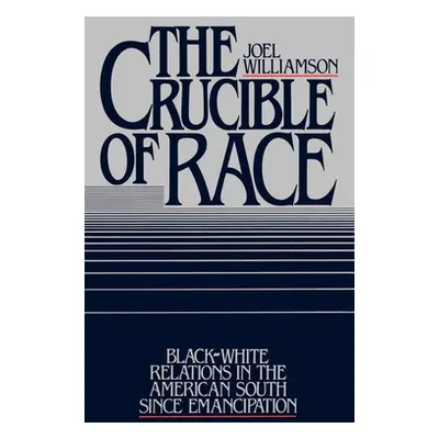 "The Crucible of Race: Black-White Relations in the American South Since Emancipation" - "" ("Wi