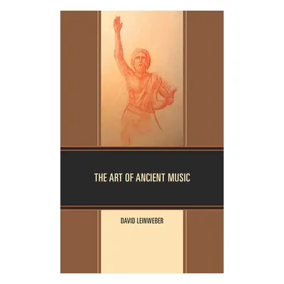 "The Art of Ancient Music" - "" ("Leinweber David Walter")