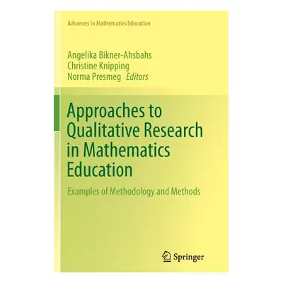 "Approaches to Qualitative Research in Mathematics Education: Examples of Methodology and Method