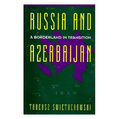 "Russia and a Divided Azerbaijan" - "" ("Swietochowski Tadeusz")