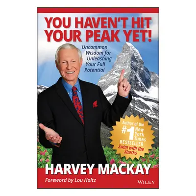 "You Haven't Hit Your Peak Yet!" - "" ("MacKay Harvey")