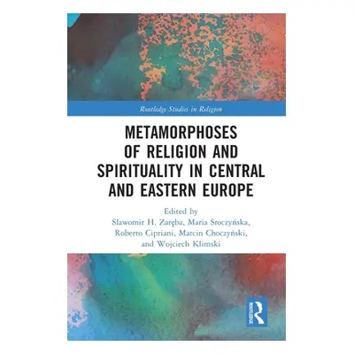 "Metamorphoses of Religion and Spirituality in Central and Eastern Europe" - "" ("Zaręba Slawomi