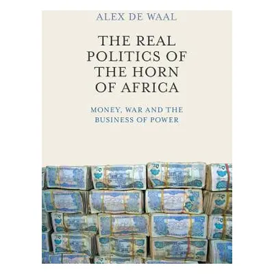 "The Real Politics of the Horn of Africa: Money, War and the Business of Power" - "" ("de Waal A