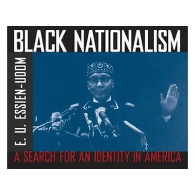 "Black Nationalism: The Search for an Identity" - "" ("Essien-Udom E. U.")