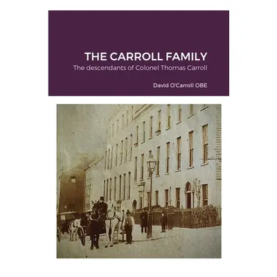 "Carroll family history.: The descendants of Colonel Thomas Carroll" - "" ("O'Carroll David")