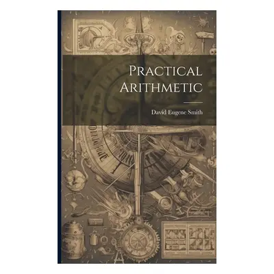 "Practical Arithmetic" - "" ("Smith David Eugene")