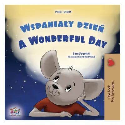 "A Wonderful Day (Polish English Bilingual Children's Book)" - "" ("Sagolski Sam")