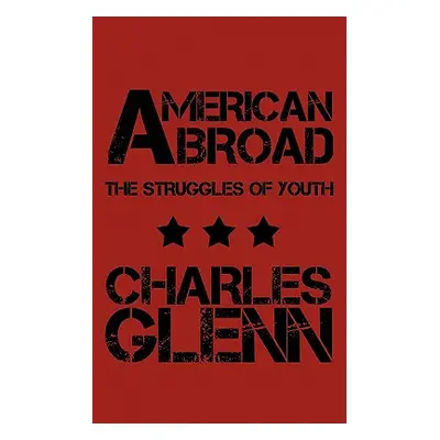 "American Abroad: The Struggles of Youth" - "" ("Glenn Charles")