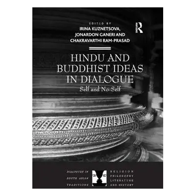 "Hindu and Buddhist Ideas in Dialogue: Self and No-Self" - "" ("Kuznetsova Irina")