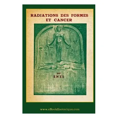 "Radiations des Formes et cancer: Les vibrations des formes et des substances" - "" ("Enel")