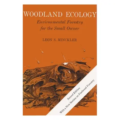 "Woodland Ecology: Environmental Forestry for the Small Owner, Second Edition" - "" ("Minckler L