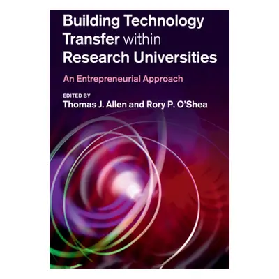 "Building Technology Transfer Within Research Universities: An Entrepreneurial Approach" - "" ("