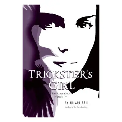 "Trickster's Girl: The Raven Duet Book #1" - "" ("Bell Hilari")