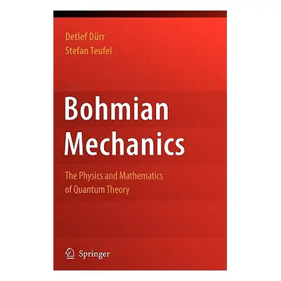 "Bohmian Mechanics: The Physics and Mathematics of Quantum Theory" - "" ("Drr Detlef")