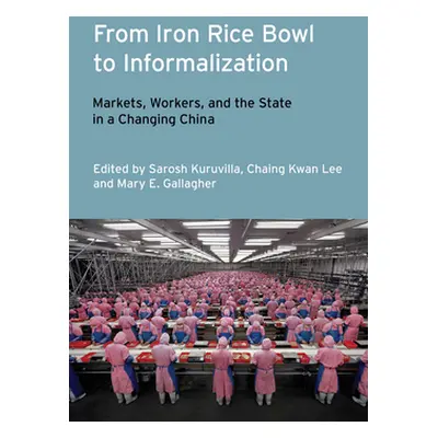 "From Iron Rice Bowl to Informalization" - "" ("Kuruvilla Sarosh")