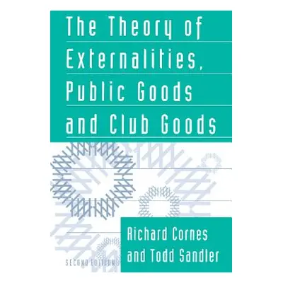 "The Theory of Externalities, Public Goods, and Club Goods" - "" ("Cornes Richard")