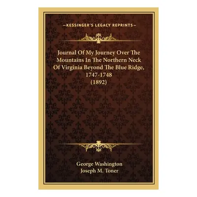 "Journal Of My Journey Over The Mountains In The Northern Neck Of Virginia Beyond The Blue Ridge