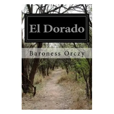 "El Dorado" - "" ("Orczy Baroness")