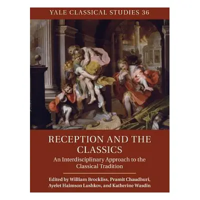 "Reception and the Classics: An Interdisciplinary Approach to the Classical Tradition" - "" ("Br