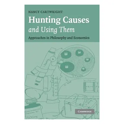 "Hunting Causes and Using Them: Approaches in Philosophy and Economics" - "" ("Cartwright Nancy"