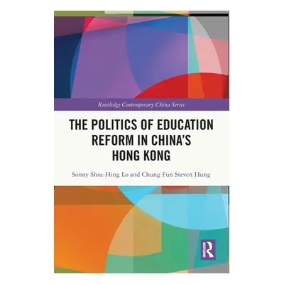 "The Politics of Education Reform in China's Hong Kong" - "" ("Lo Sonny Shiu-Hing")