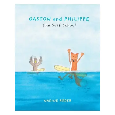 "GASTON and PHILIPPE - The Surf School (Surfing Animals Club - Book 2)" - "" ("Roeder Nadine")