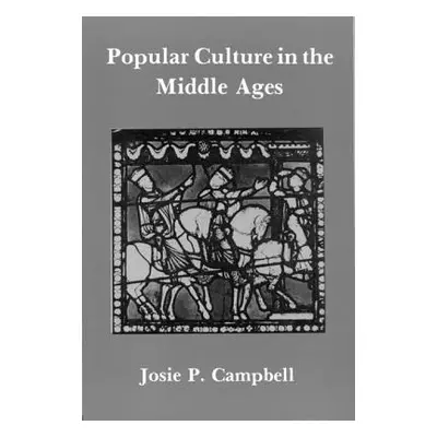 "Popular Culture in the Middle Ages" - "" ("Campbell Josie P.")