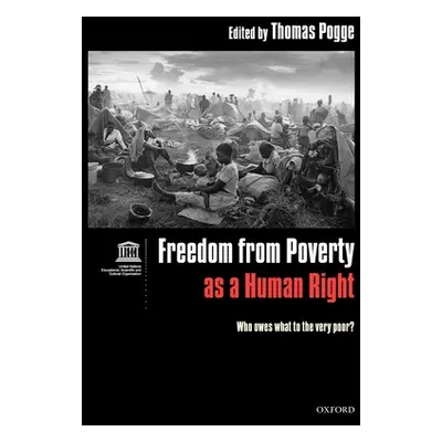 "Freedom from Poverty as a Human Right: Who Owes What to the Very Poor?" - "" ("Pogge Thomas")