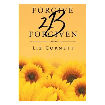 "Forgive 2B Forgiven" - "" ("Cornett Liz")