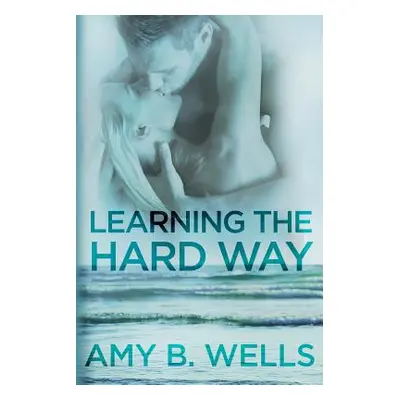 "Learning the Hard Way" - "" ("Wells Amy B.")