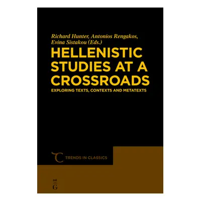 "Hellenistic Studies at a Crossroads: Exploring Texts, Contexts and Metatexts" - "" ("Hunter Ric