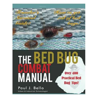 "The Bed Bug Combat Manual" - "" ("Bello Paul J.")