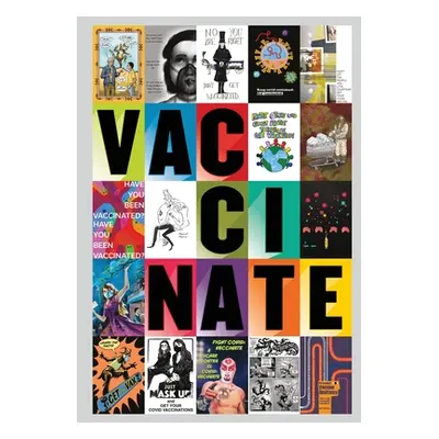 "Vaccinate: Posters from the COVID-19 Pandemic" - "" ("Sutherlen Aaron")