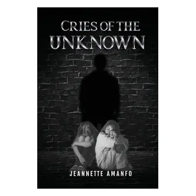 "Cries of the Unknown" - "" ("Amanfo Jeannette")