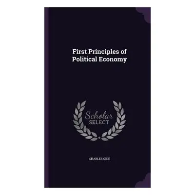 "First Principles of Political Economy" - "" ("Gide Charles")