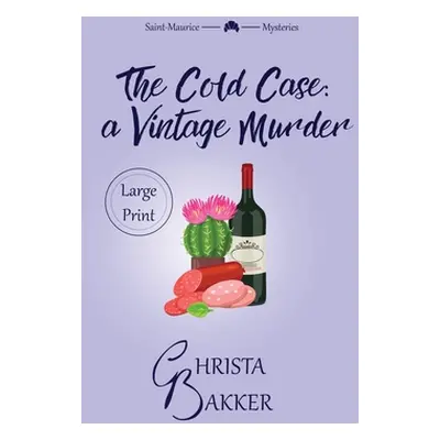 "The Cold Case: A sassy, smart, and snotty cozy mystery" - "" ("Bakker Christa")