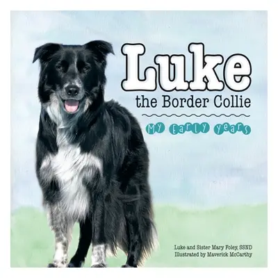 "Luke the Border Collie: My Early Years" - "" ("Foley Ssnd Sister Mary")