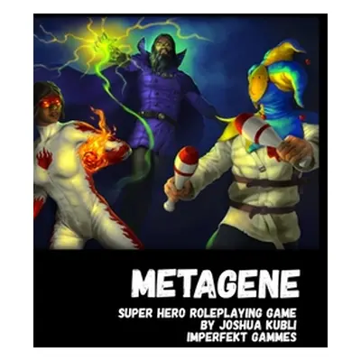 "Metagene Super Hero Roleplaying Game" - "" ("Kubli Joshua")