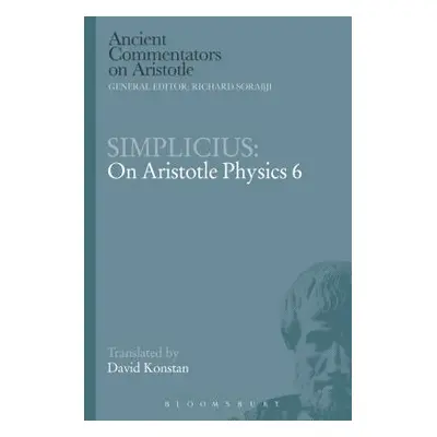 "Simplicius: On Aristotle Physics 6" - "" ("Konstan David")