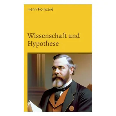 "Wissenschaft und Hypothese: Neubersetzung 2023" - "" ("Poincar Henri")