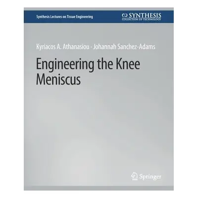 "Engineering the Knee Meniscus" - "" ("Athanasiou Kyriacos")